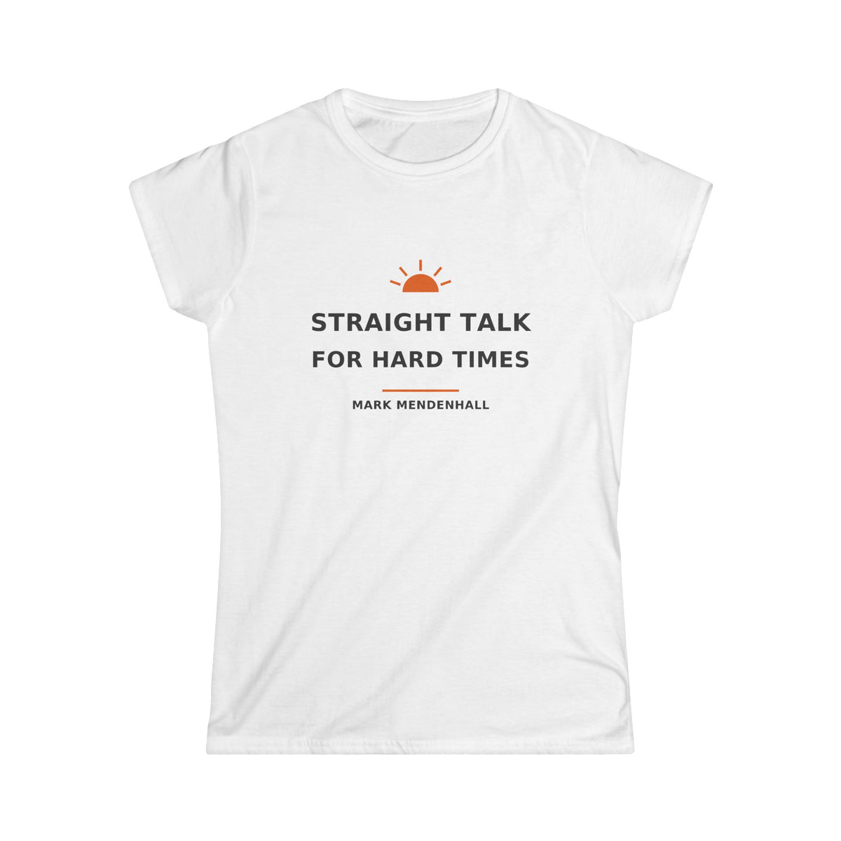 Straight Talk for Hard Times — Women's Tee