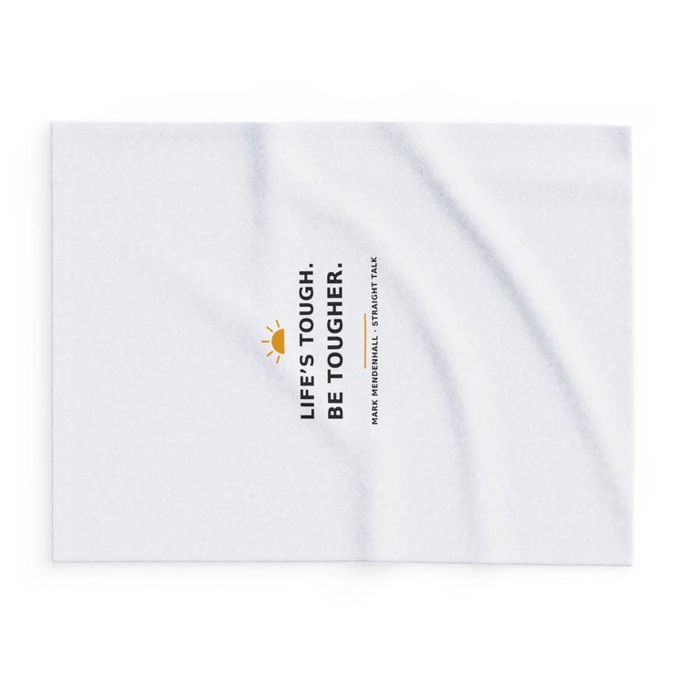 Life's Tough. Be Tougher. — Fleece Blanket