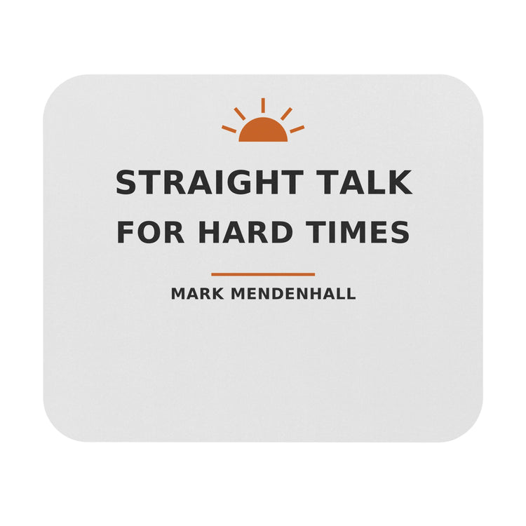 Straight Talk for Hard Times — Mouse Pad