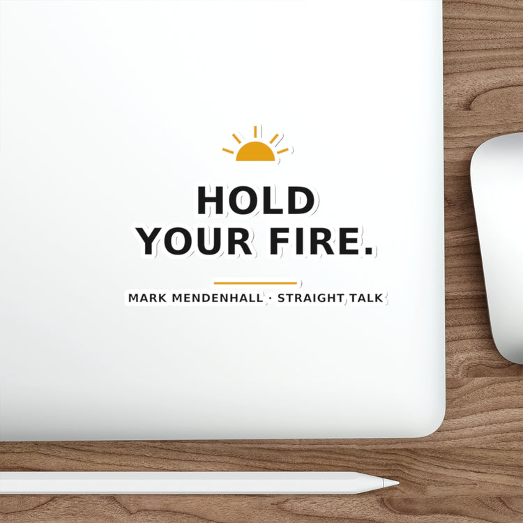 Hold Your Fire — Die-Cut Sticker