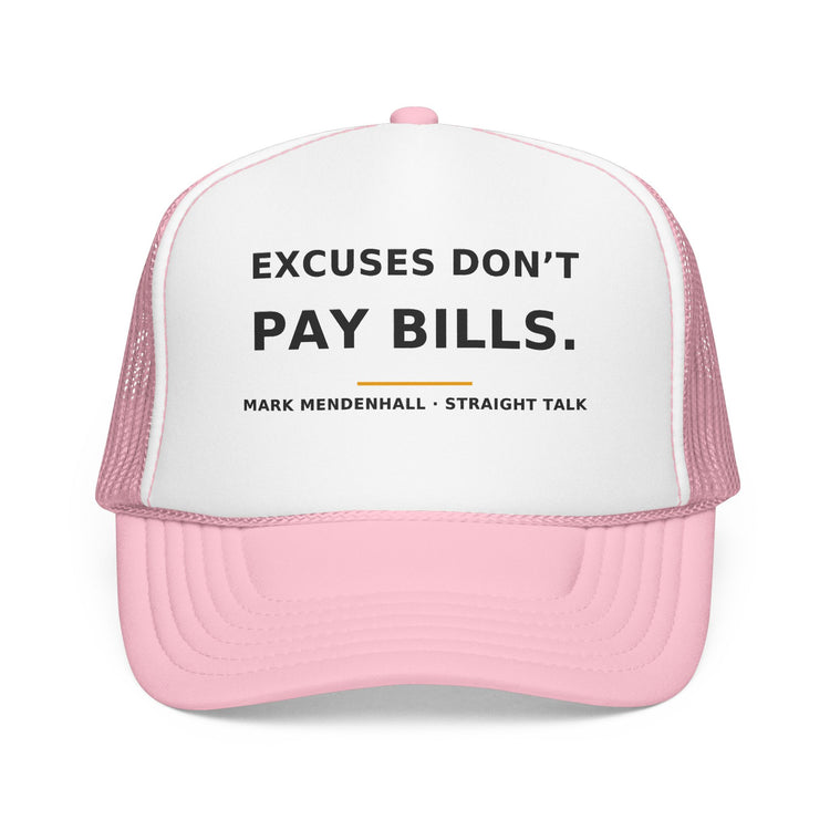 Excuses Don't Pay Bills — Trucker Cap