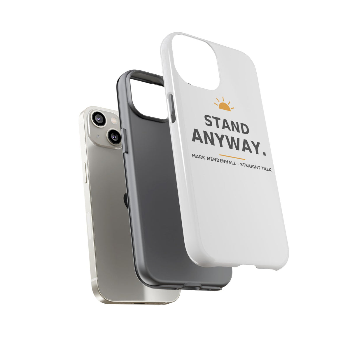 Stand Anyway — Phone Case