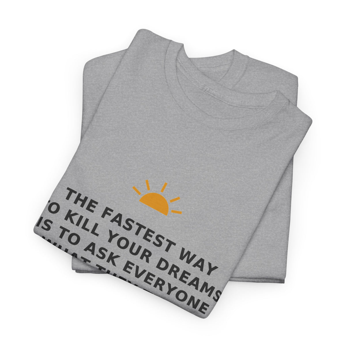 The Fastest Way to Kill Your Dreams — Unisex Tee