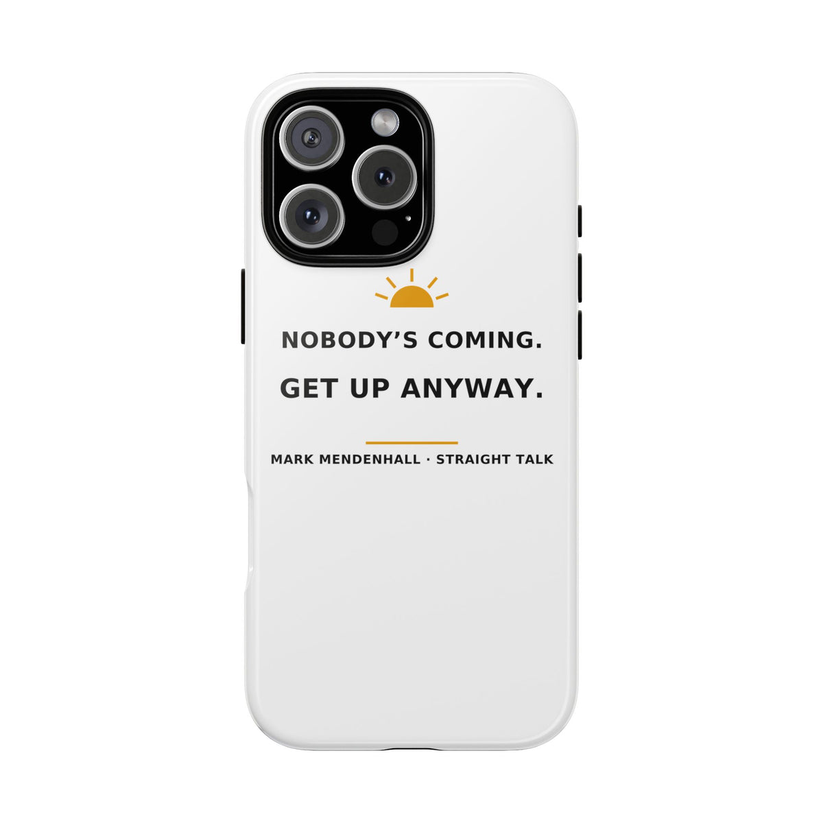 Nobody's Coming. Get Up Anyway. — Phone Case