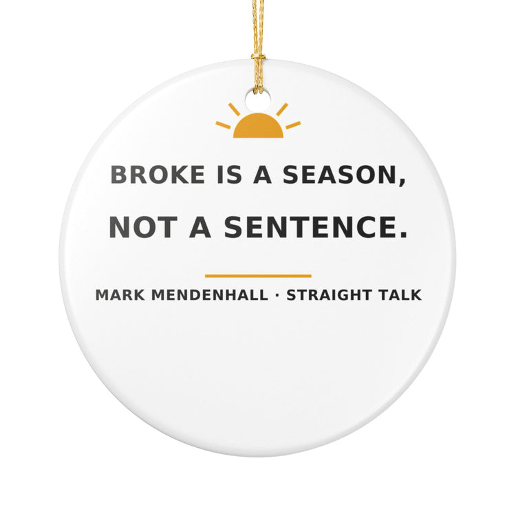 Broke Is a Season, Not a Sentence — Christmas Ornament