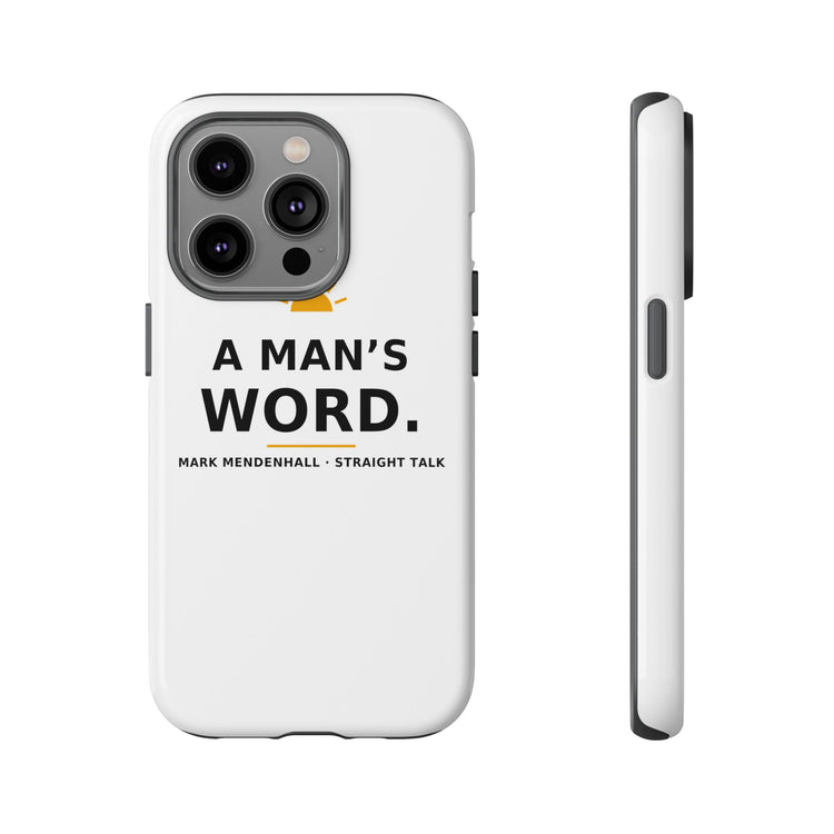 A Man's Word — Phone Case