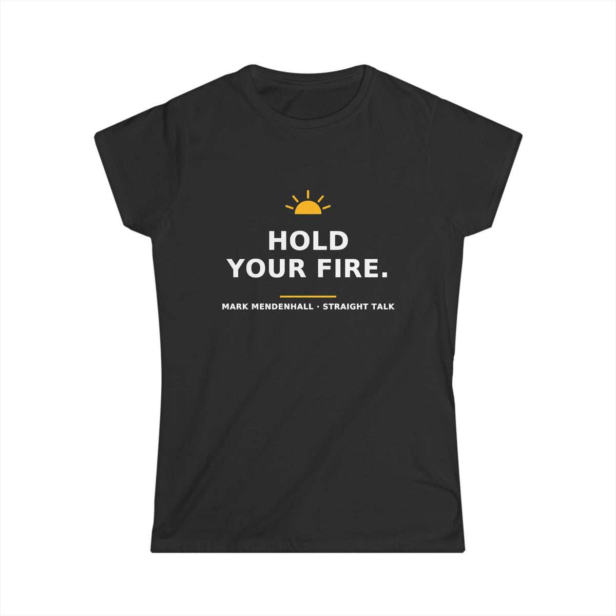 Hold Your Fire — Women's Tee