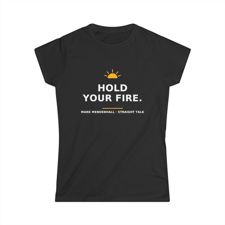 Hold Your Fire — Women's Tee