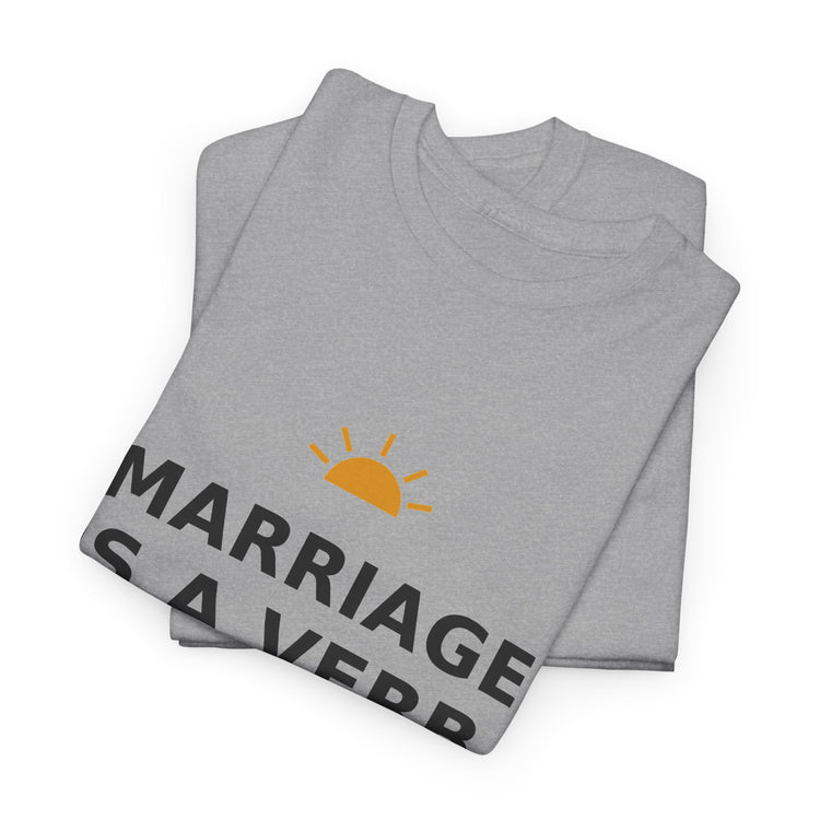 Marriage Is a Verb — Unisex Tee