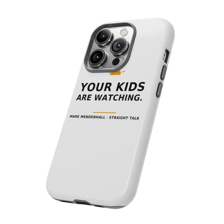 Your Kids Are Watching — Phone Case
