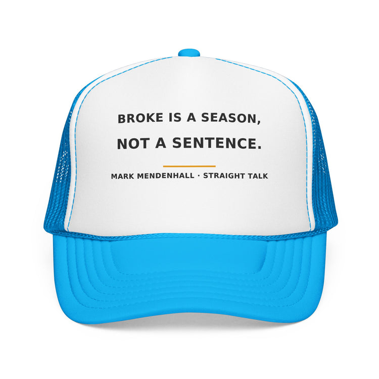 Broke Is a Season, Not a Sentence — Trucker Cap