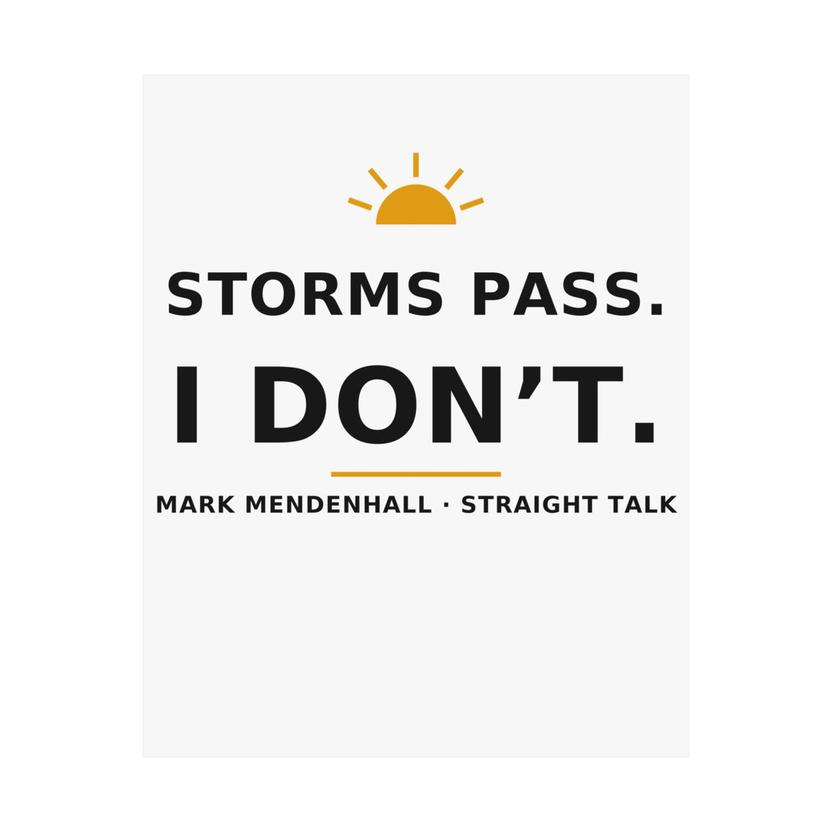 Storms Pass. I Don't. — Poster