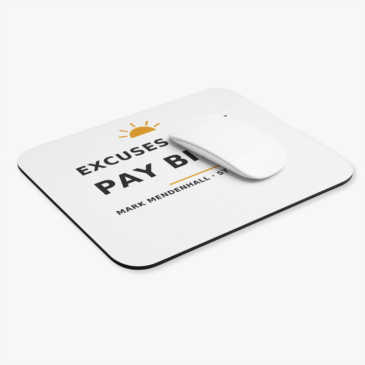 Excuses Don't Pay Bills — Mouse Pad