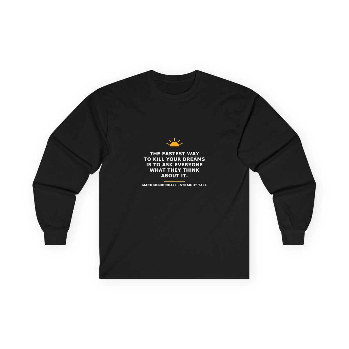 The Fastest Way to Kill Your Dreams — Long-Sleeve Tee