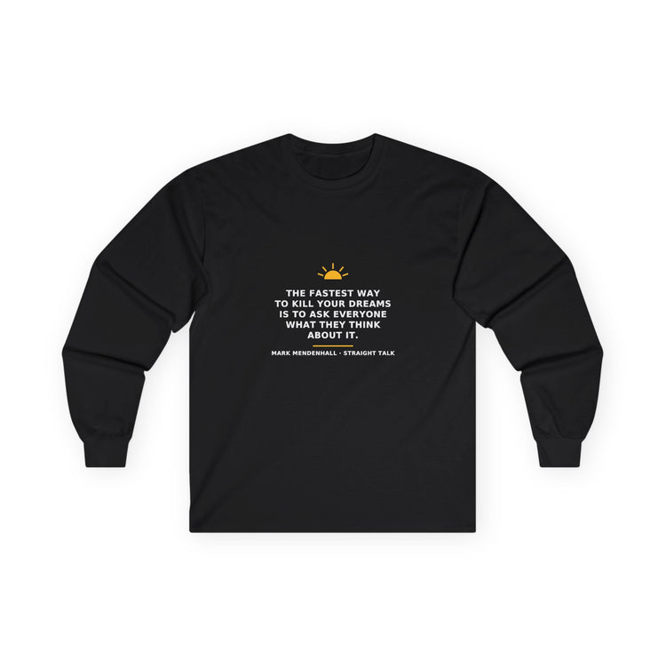 The Fastest Way to Kill Your Dreams — Long-Sleeve Tee