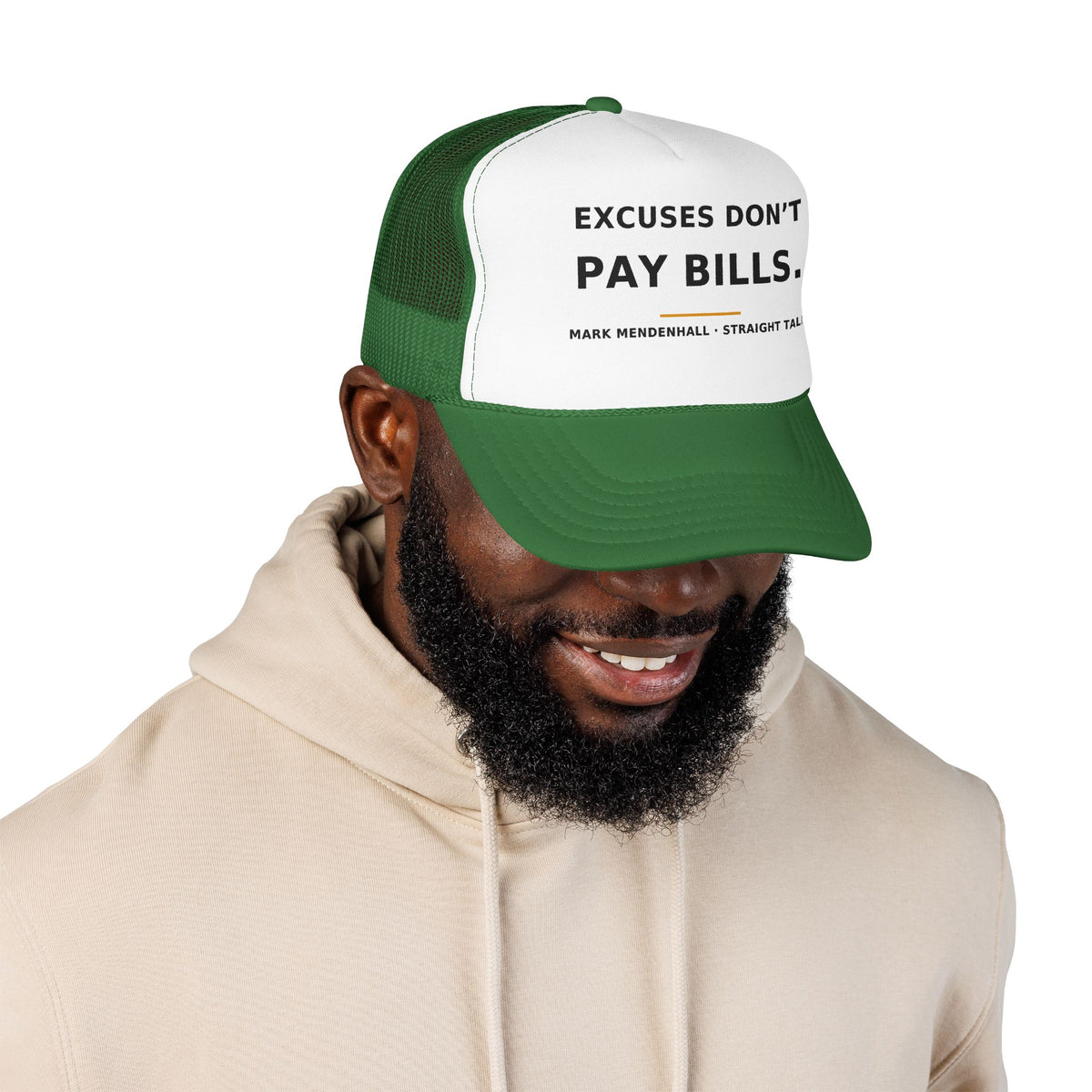 Excuses Don't Pay Bills — Trucker Cap