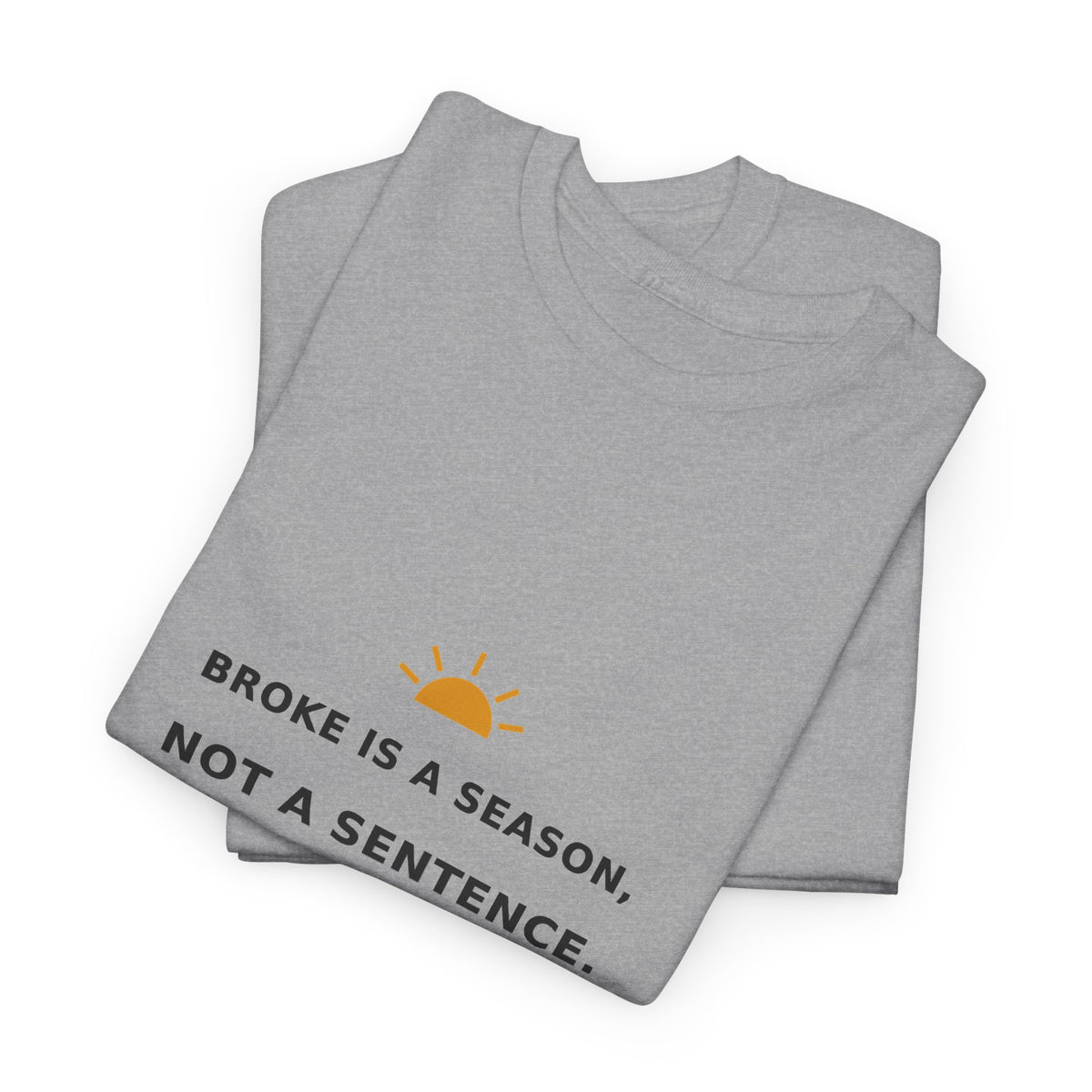 Broke Is a Season, Not a Sentence — Unisex Tee