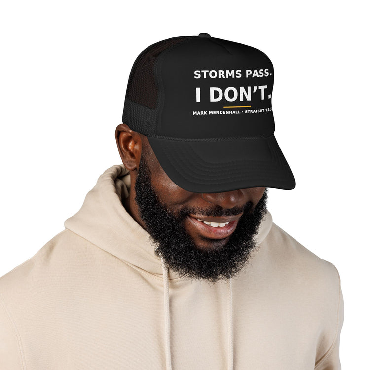 Storms Pass. I Don't. — Trucker Cap