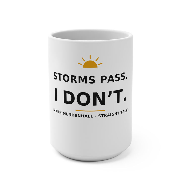 Storms Pass. I Don’t. — Mug 15oz