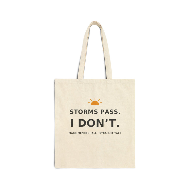 Storms Pass. I Don't. — Tote Bag