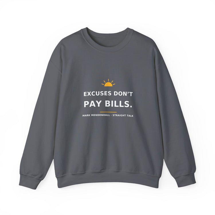 Excuses Don’t Pay Bills — Crewneck Sweatshirt