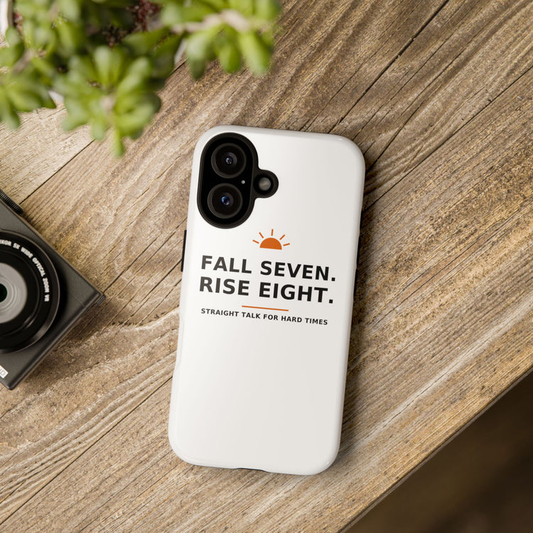 Fall Seven. Rise Eight. — Phone Case