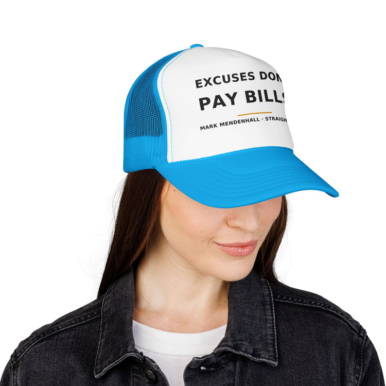 Excuses Don't Pay Bills — Trucker Cap
