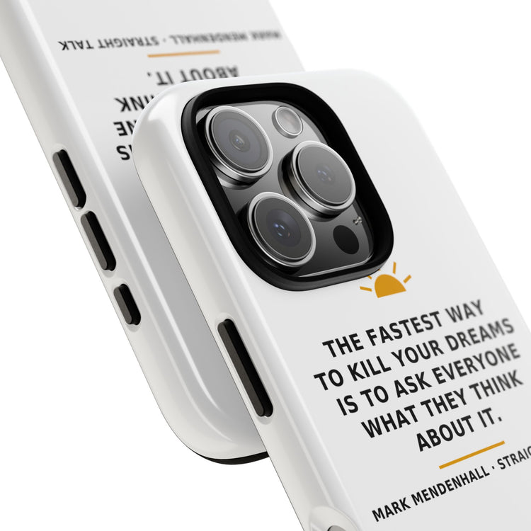 The Fastest Way to Kill Your Dreams — Phone Case