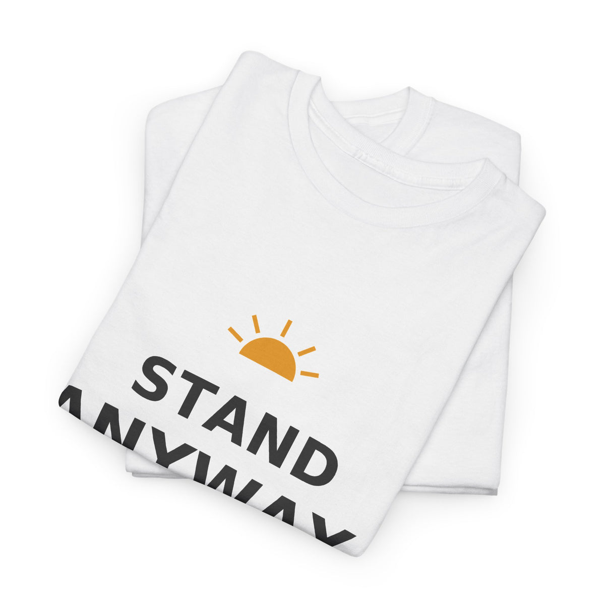 Stand Anyway — Unisex Tee