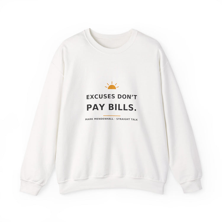 Excuses Don’t Pay Bills — Crewneck Sweatshirt