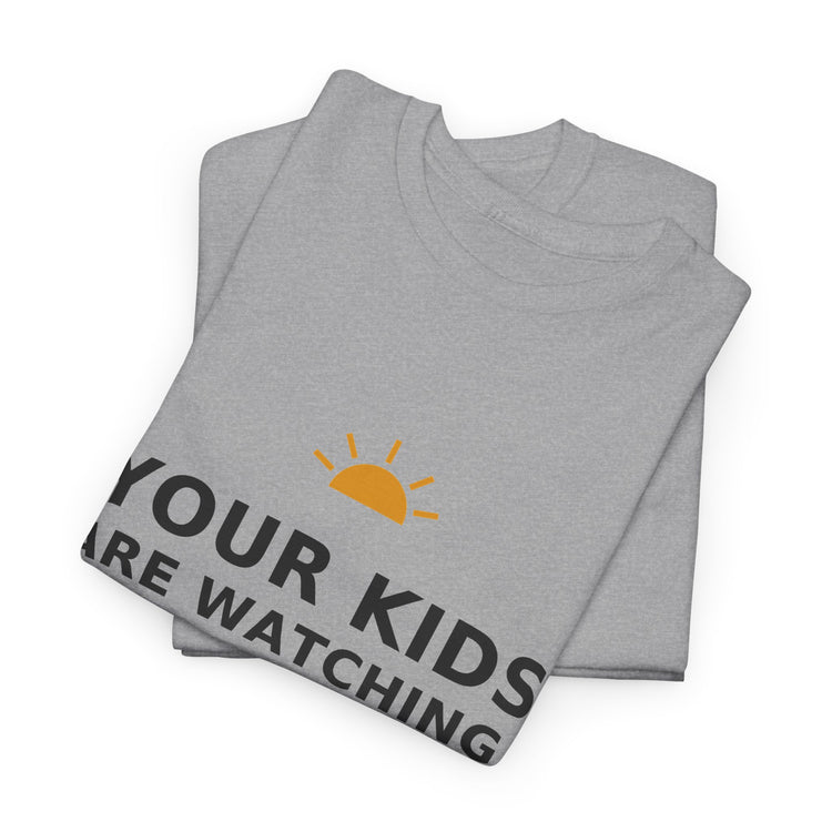 Your Kids Are Watching — Unisex Tee