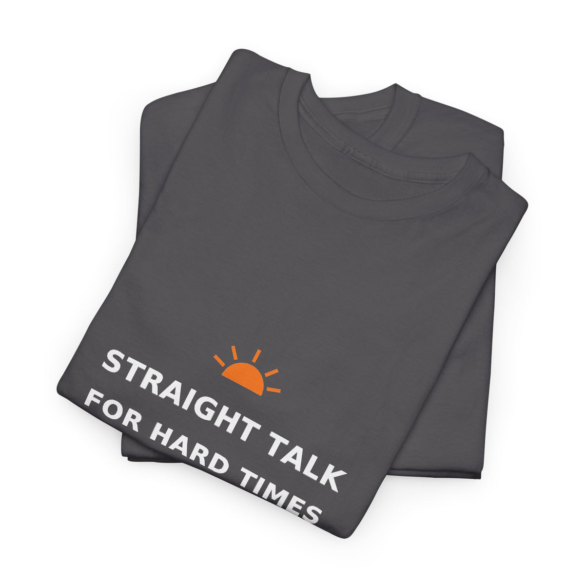Straight Talk for Hard Times — Unisex Tee