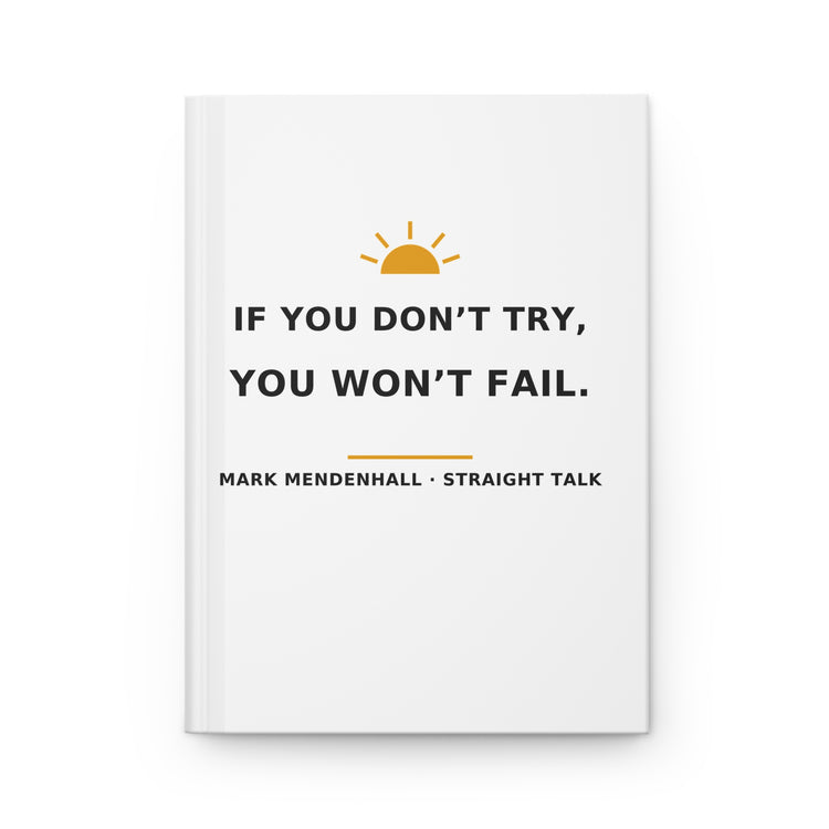 If You Don't Try, You Won't Fail — Hardcover Journal