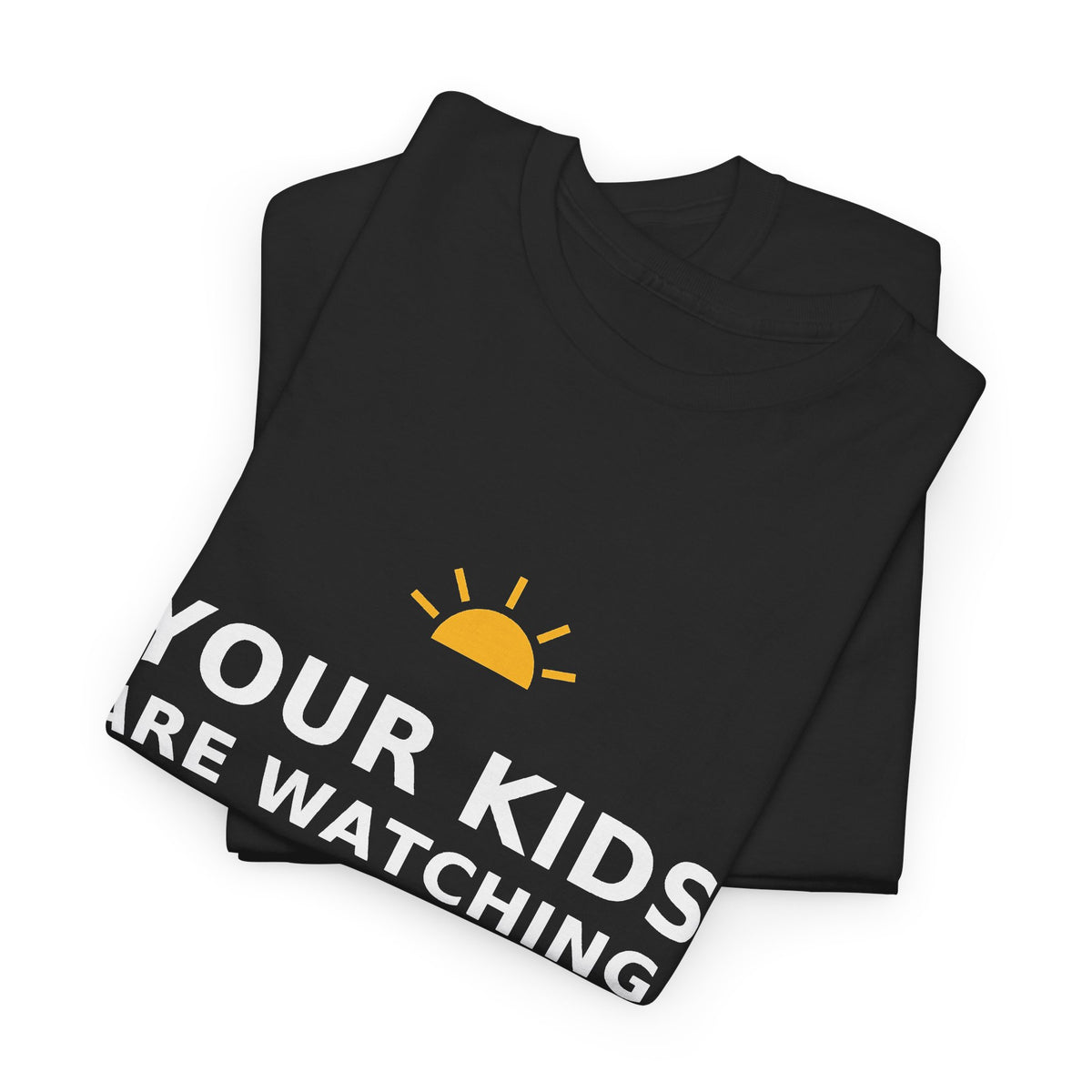 Your Kids Are Watching — Unisex Tee