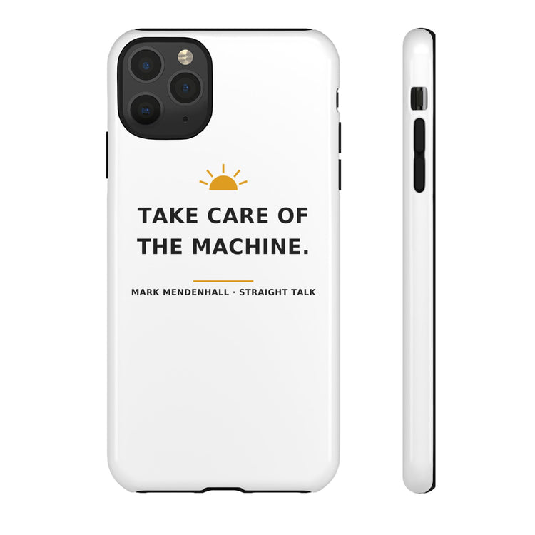 Take Care of the Machine — Phone Case