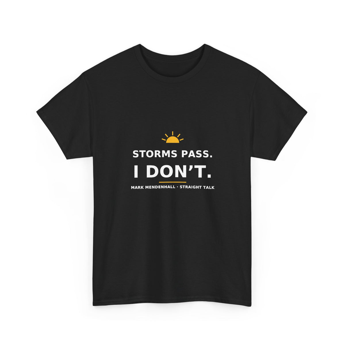 Storms Pass. I Don’t. — Unisex Tee