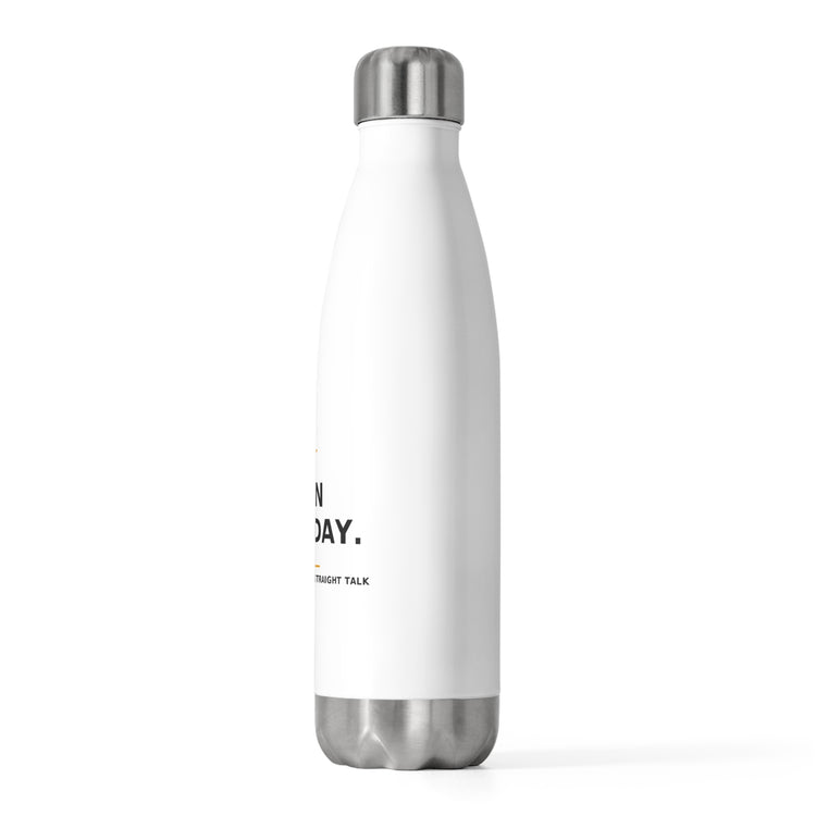 Own Your Day — Water Bottle