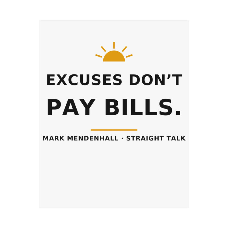 Excuses Don't Pay Bills — Poster