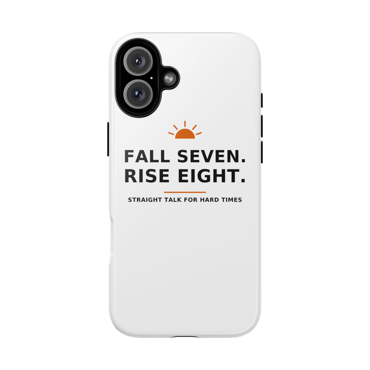 Fall Seven. Rise Eight. — Phone Case