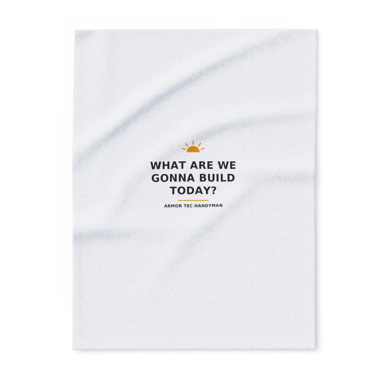 What Are We Gonna Build Today? — Fleece Blanket