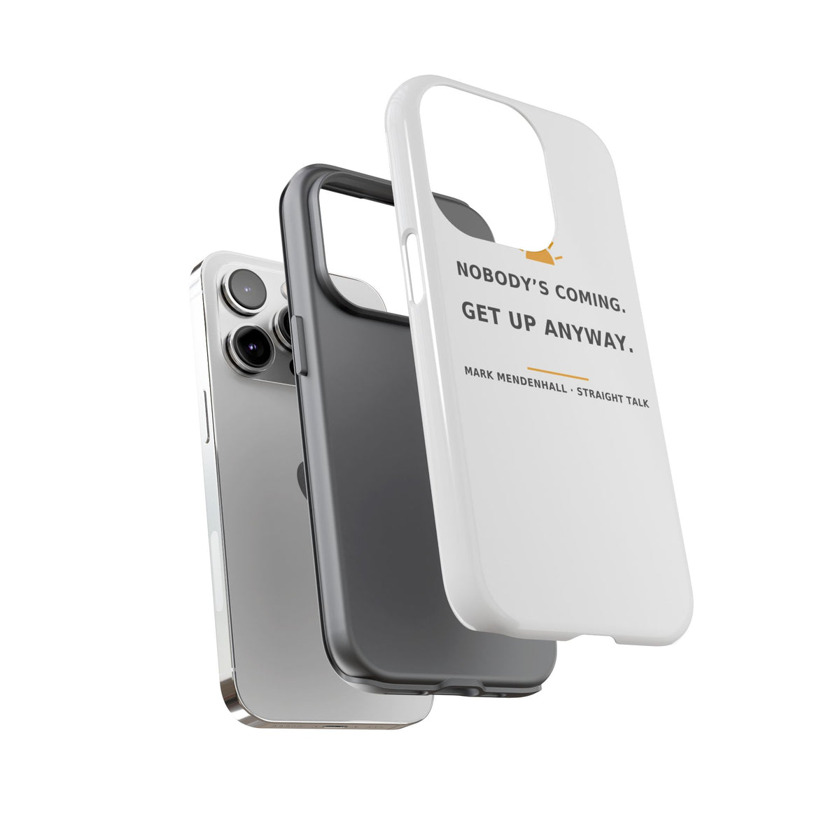 Nobody's Coming. Get Up Anyway. — Phone Case