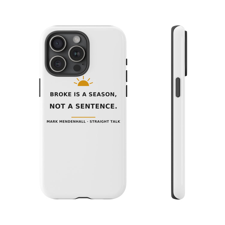 Broke Is a Season, Not a Sentence — Phone Case