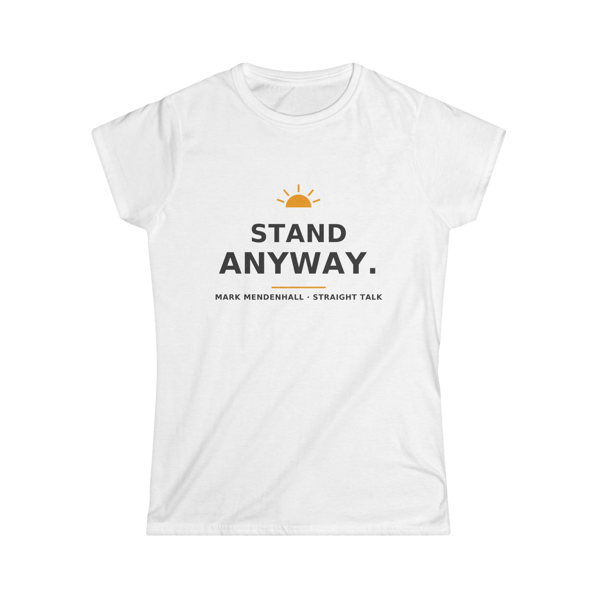 Stand Anyway — Women’s Tee