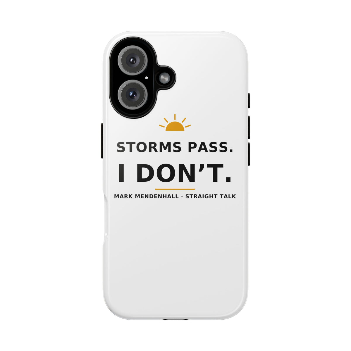 Storms Pass. I Don't. — Phone Case