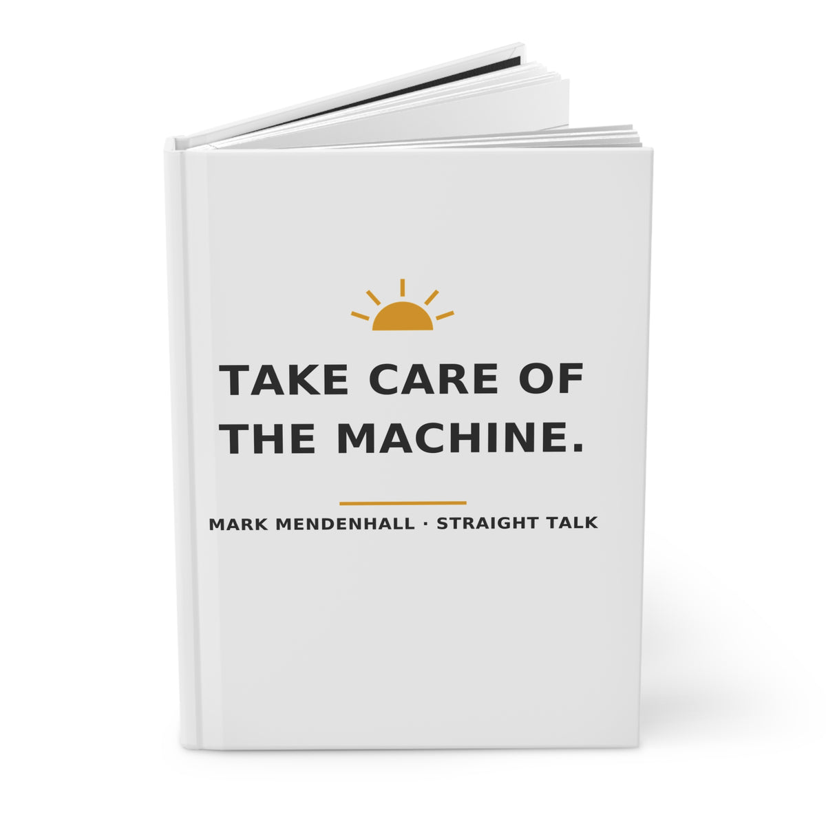 Take Care of the Machine — Hardcover Journal