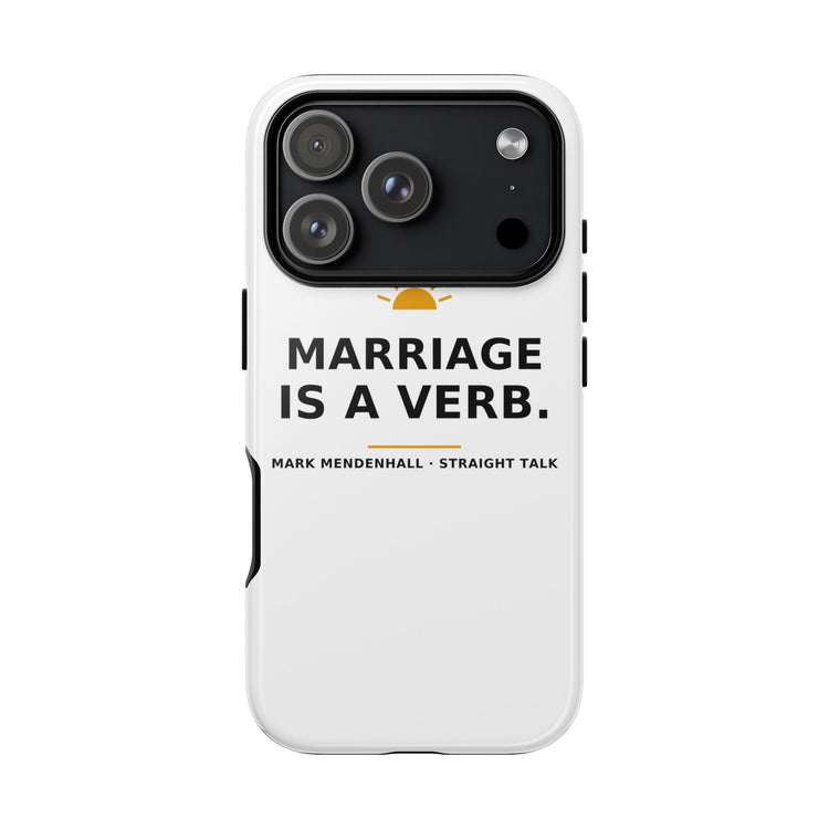Marriage Is a Verb — Phone Case