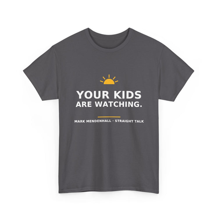 Your Kids Are Watching — Unisex Tee