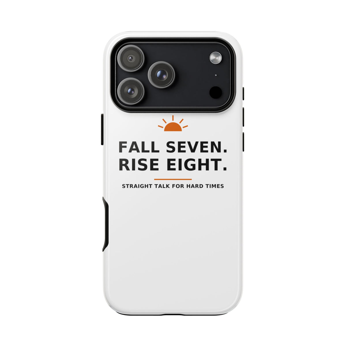 Fall Seven. Rise Eight. — Phone Case