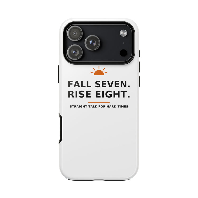 Fall Seven. Rise Eight. — Phone Case