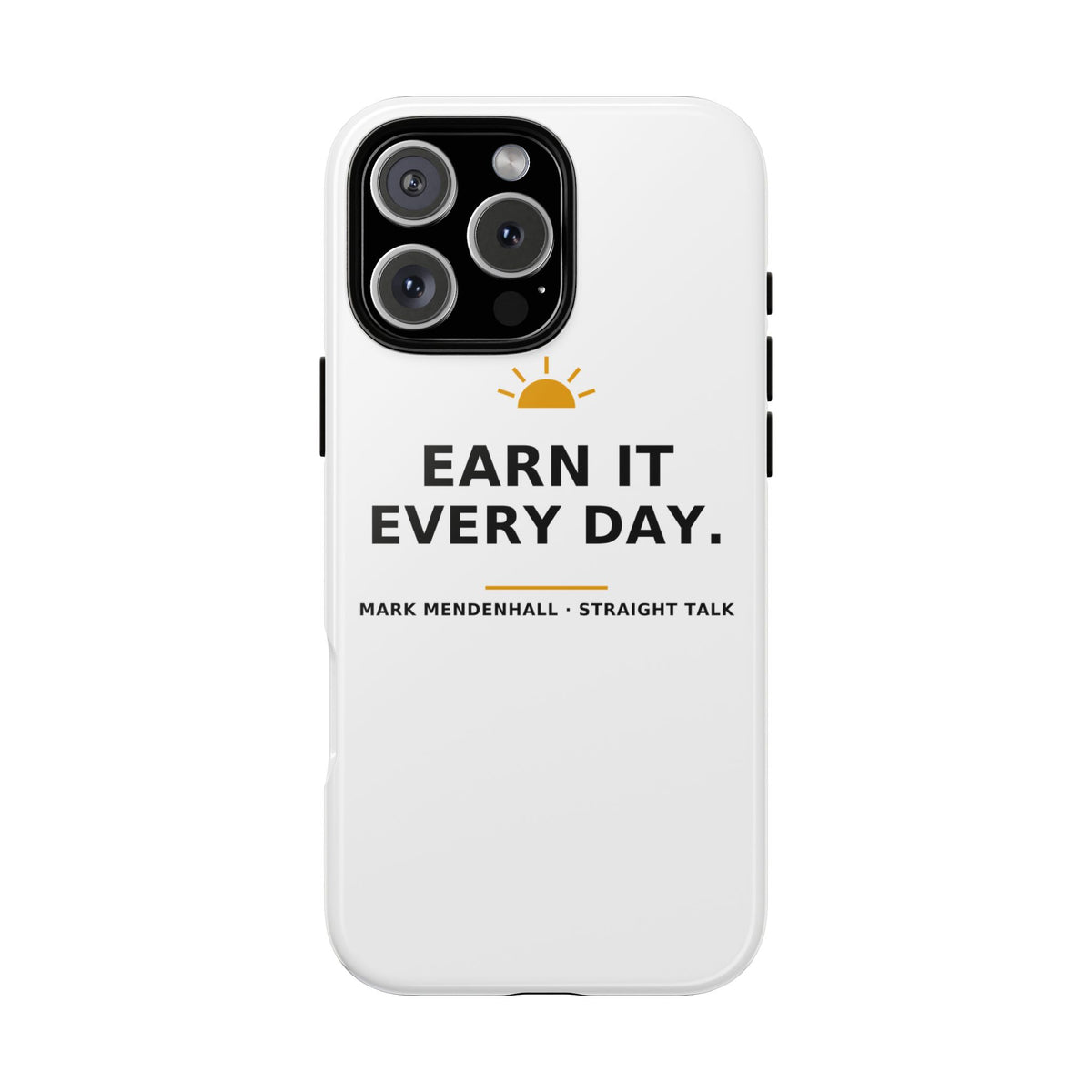Earn It Every Day — Phone Case